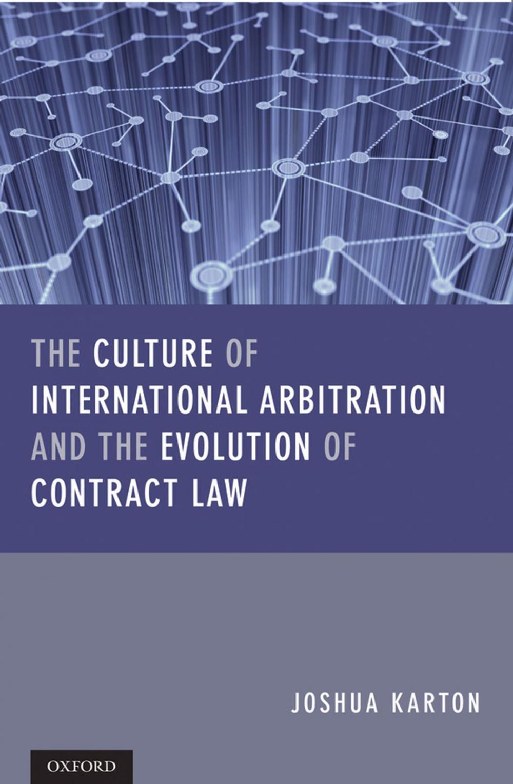 Big bigCover of The Culture of International Arbitration and The Evolution of Contract Law