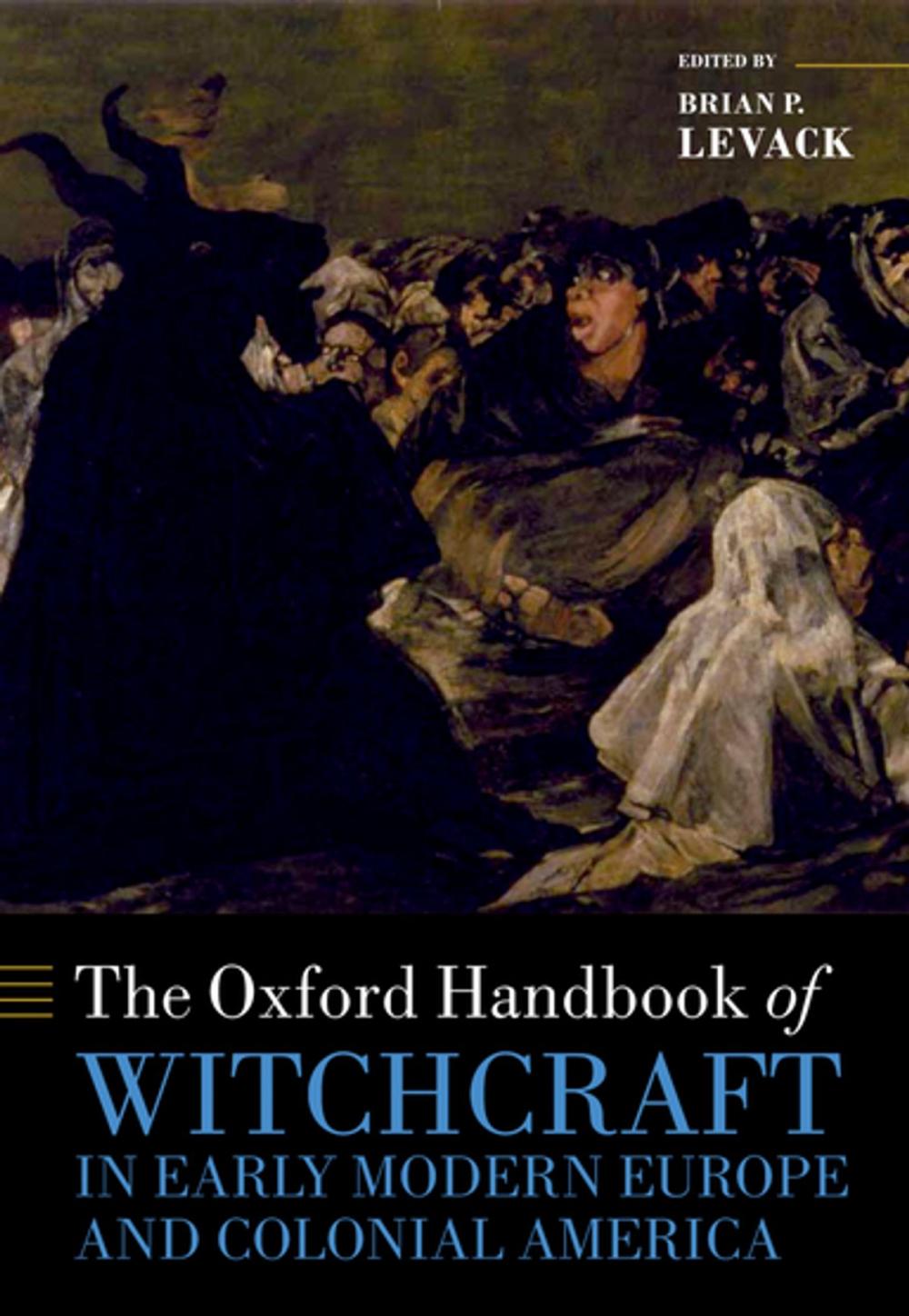 Big bigCover of The Oxford Handbook of Witchcraft in Early Modern Europe and Colonial America