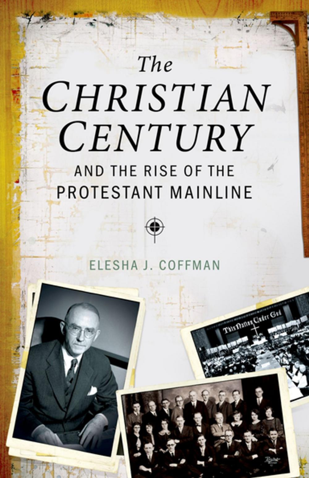 Big bigCover of The Christian Century and the Rise of the Protestant Mainline