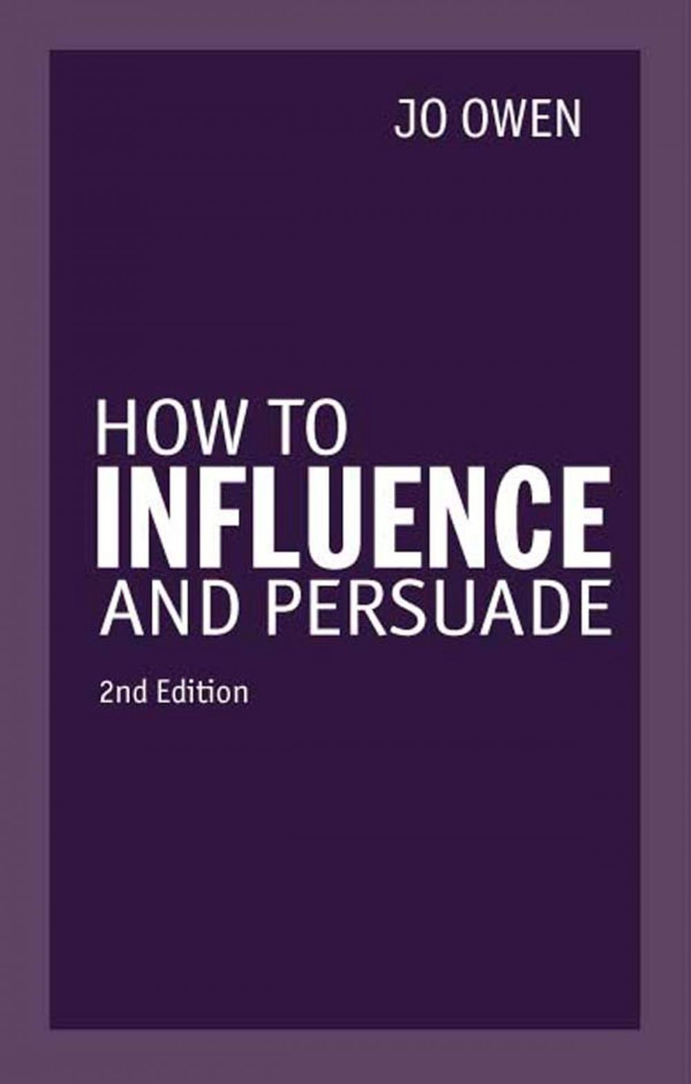 Big bigCover of How to Influence and Persuade 2nd edn