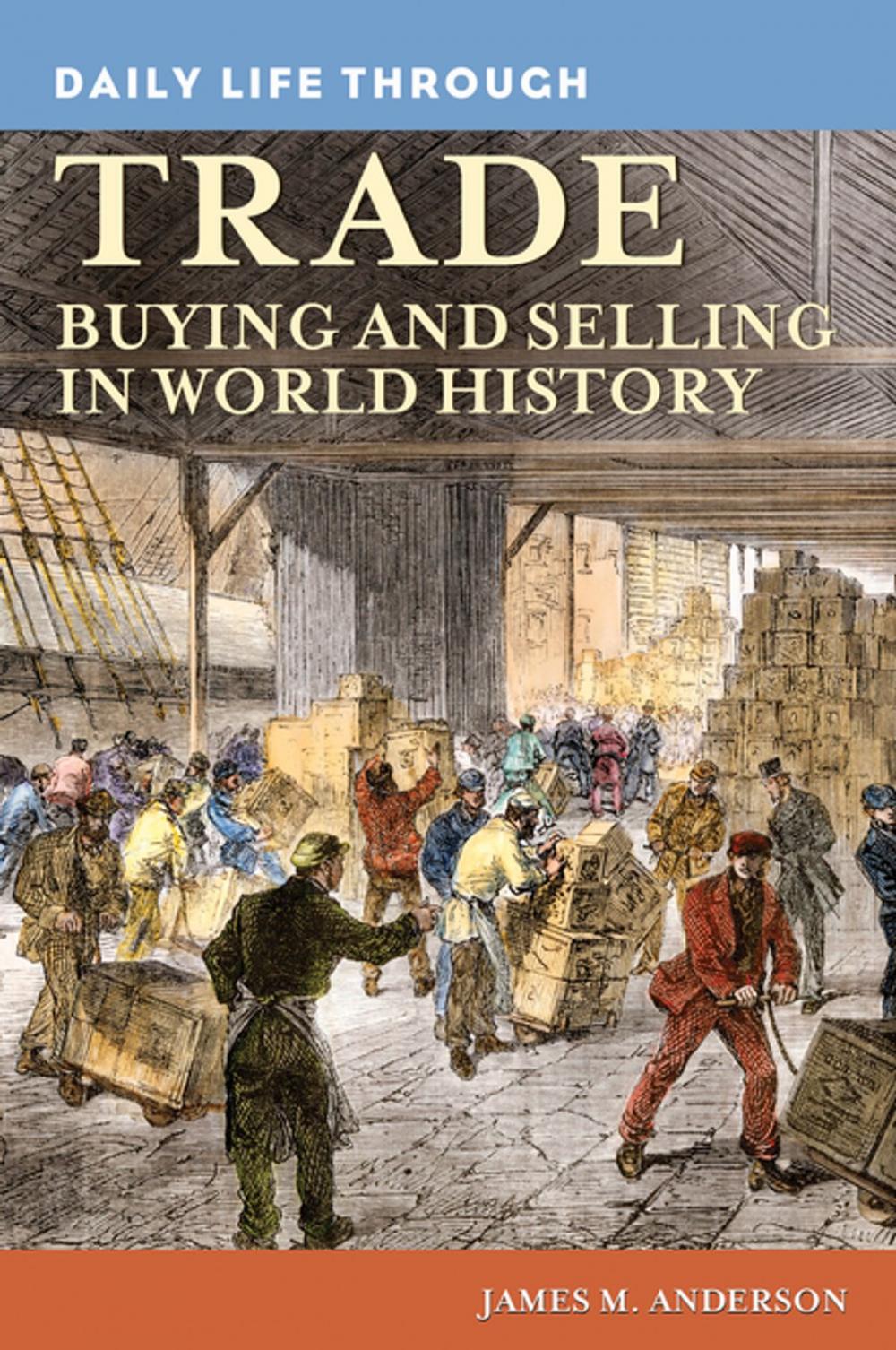 Big bigCover of Daily Life through Trade: Buying and Selling in World History