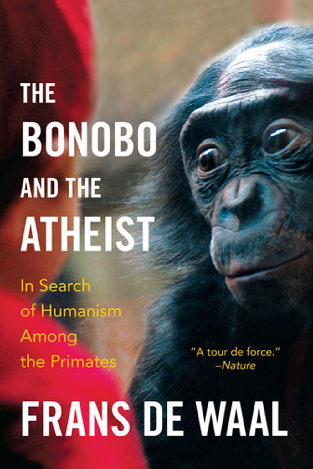 Big bigCover of The Bonobo and the Atheist: In Search of Humanism Among the Primates