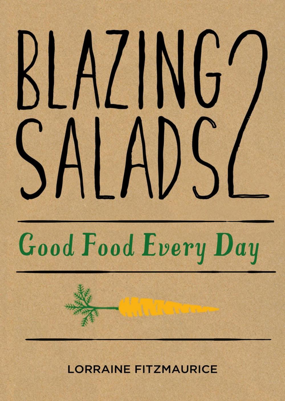 Big bigCover of Blazing Salads 2: Good Food Everyday