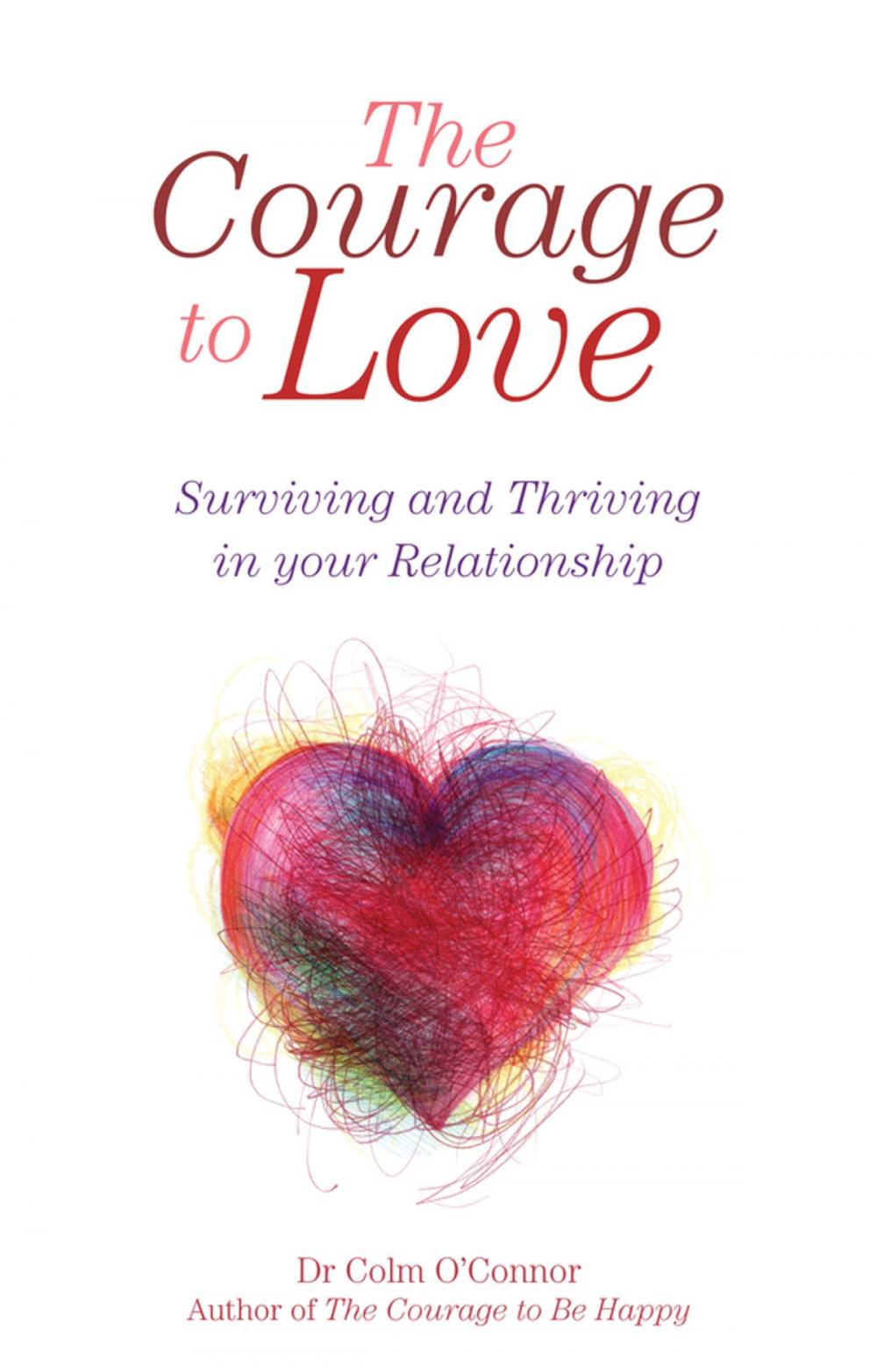 Big bigCover of The Courage to Love: Surviving and Thriving in Your Relationship