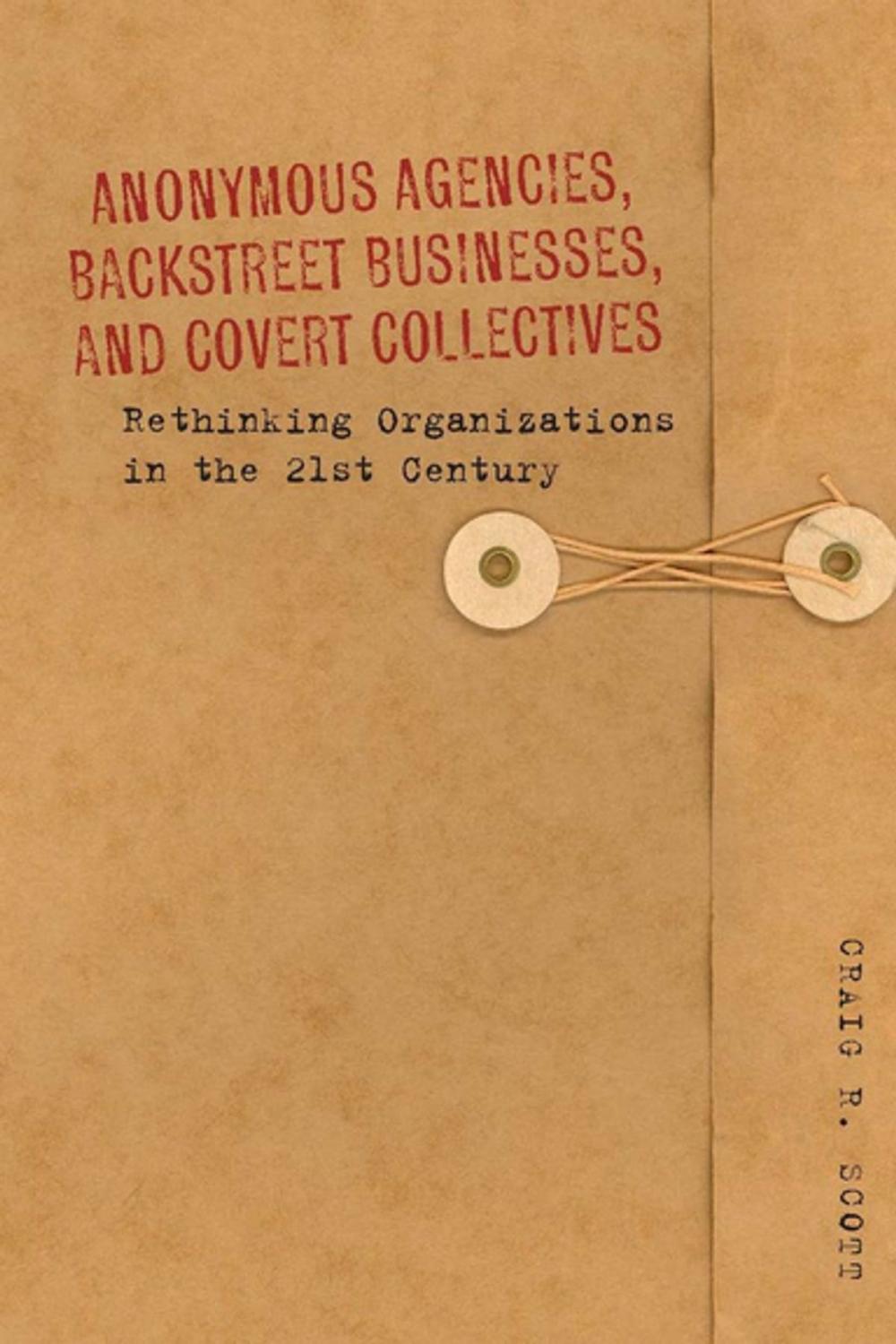 Big bigCover of Anonymous Agencies, Backstreet Businesses, and Covert Collectives