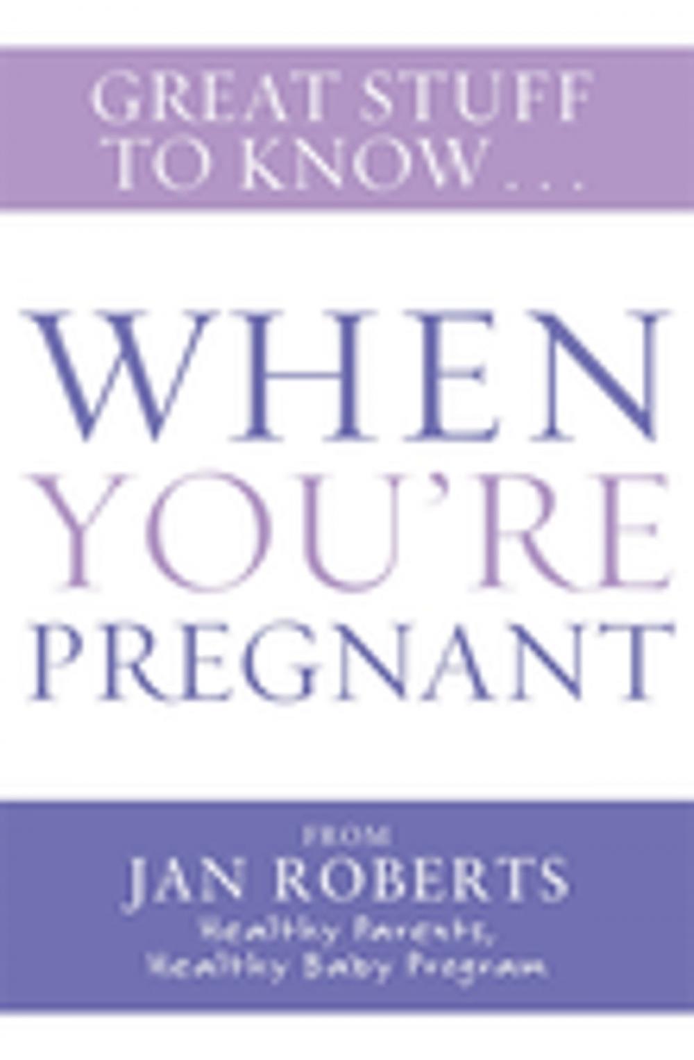 Big bigCover of Great Stuff to Know: When You're Pregnant