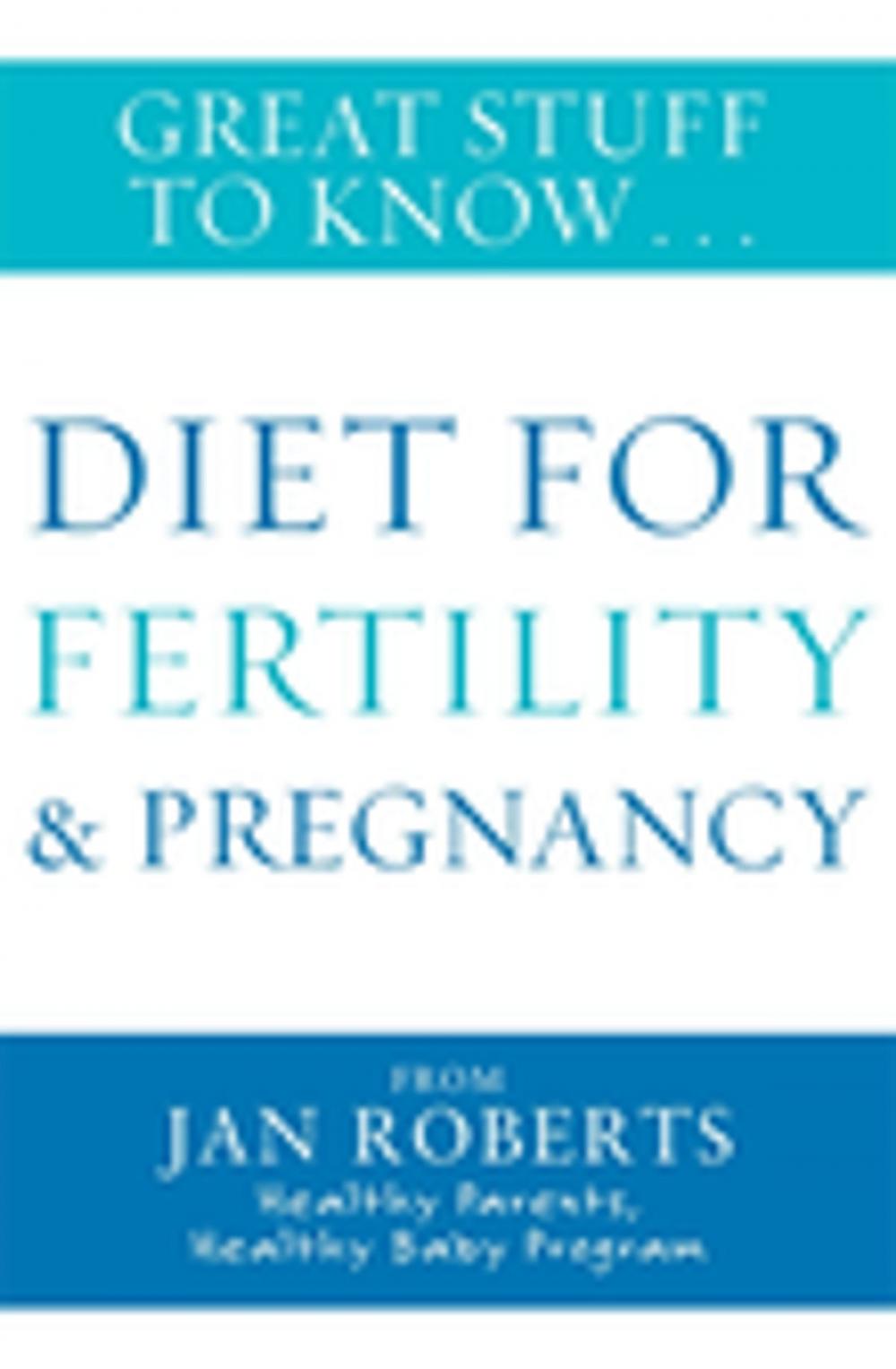 Big bigCover of Great Stuff to Know: Diet for Fertility &amp; Pregnancy