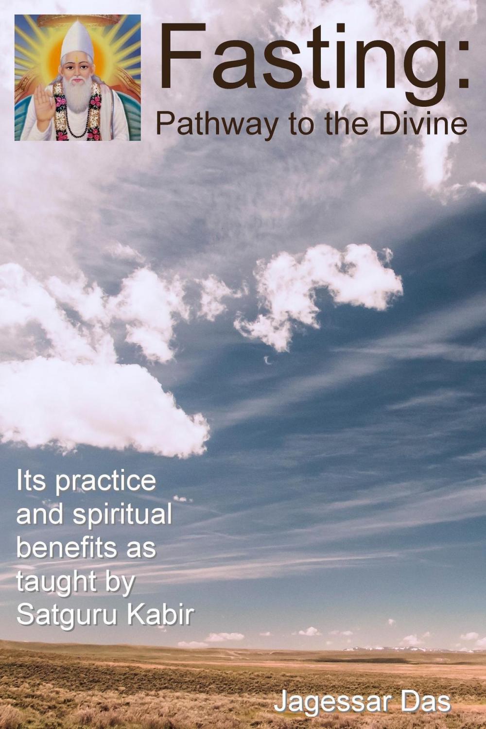 Big bigCover of Fasting: Pathway To The Divine - Its Practice And Spiritual Benefits As Taught By Satguru Kabir