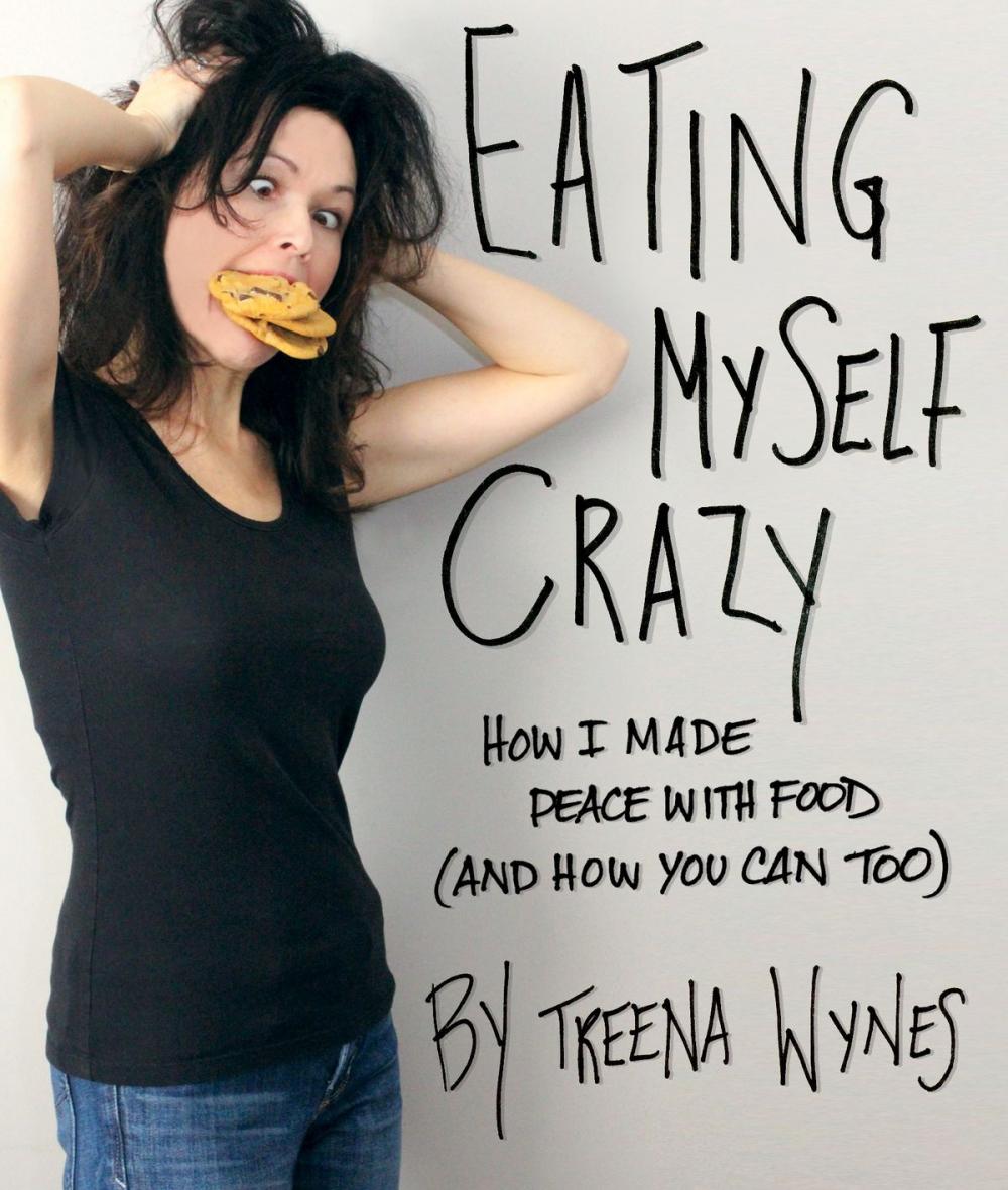 Big bigCover of Eating Myself Crazy: How I Made Peace with Food (And How You Can Too)