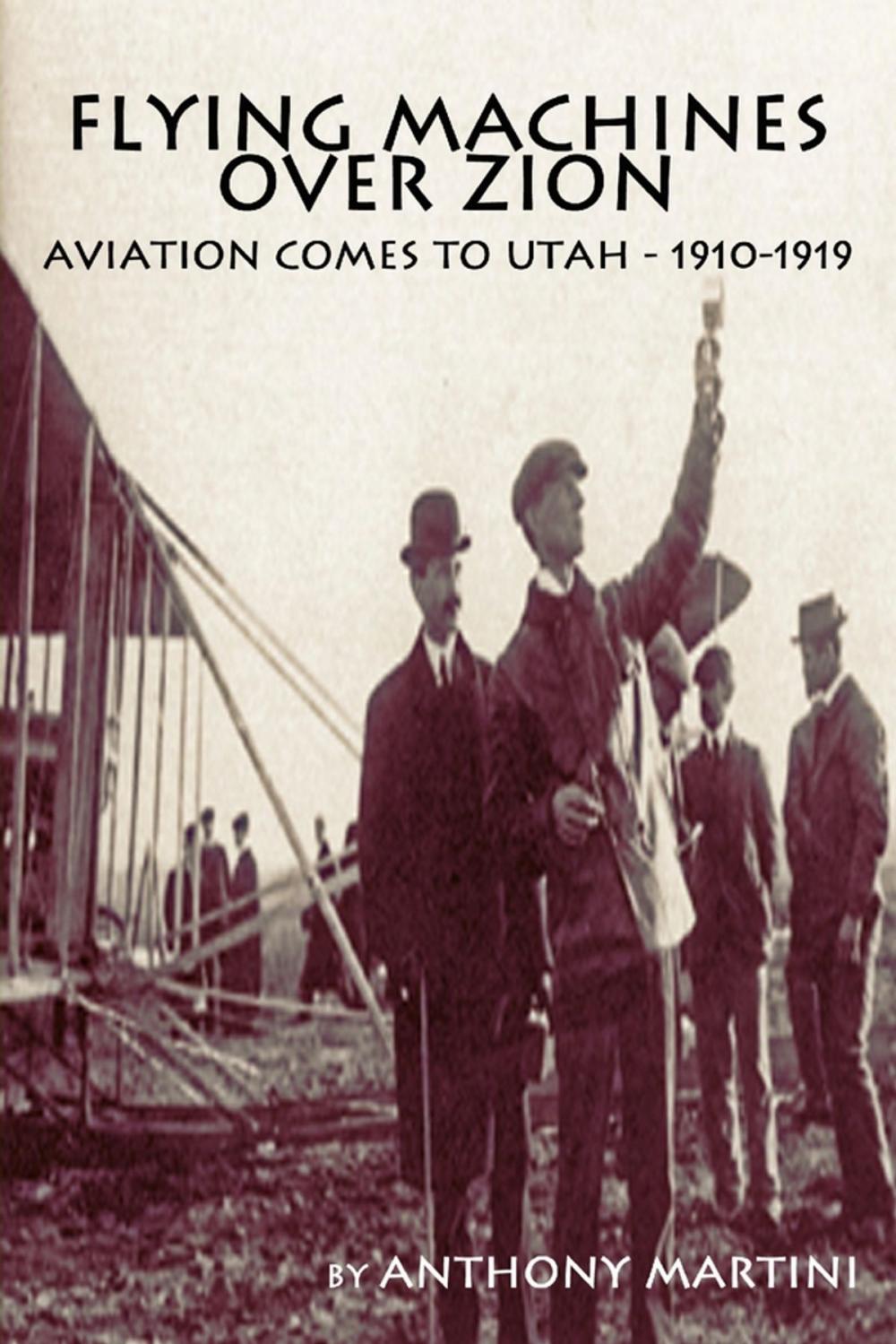 Big bigCover of Flying Machines Over Zion: Aviation Comes To Utah, 1910-1919