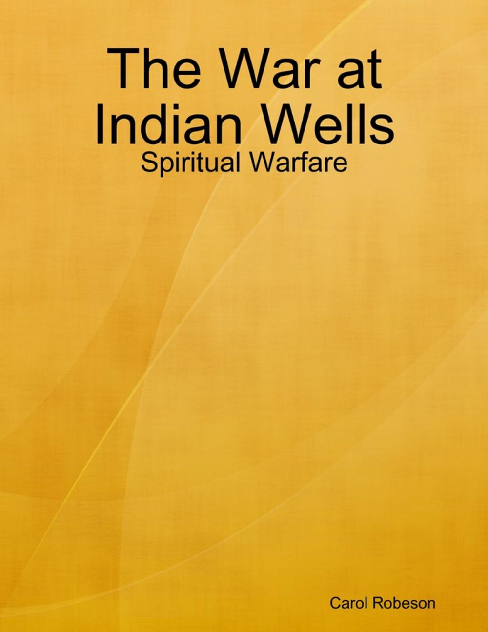 Big bigCover of The War at Indian Wells: Spiritual Warfare