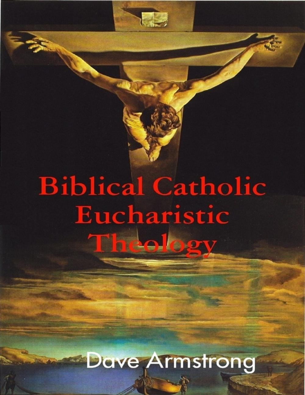 Big bigCover of Biblical Catholic Eucharistic Theology