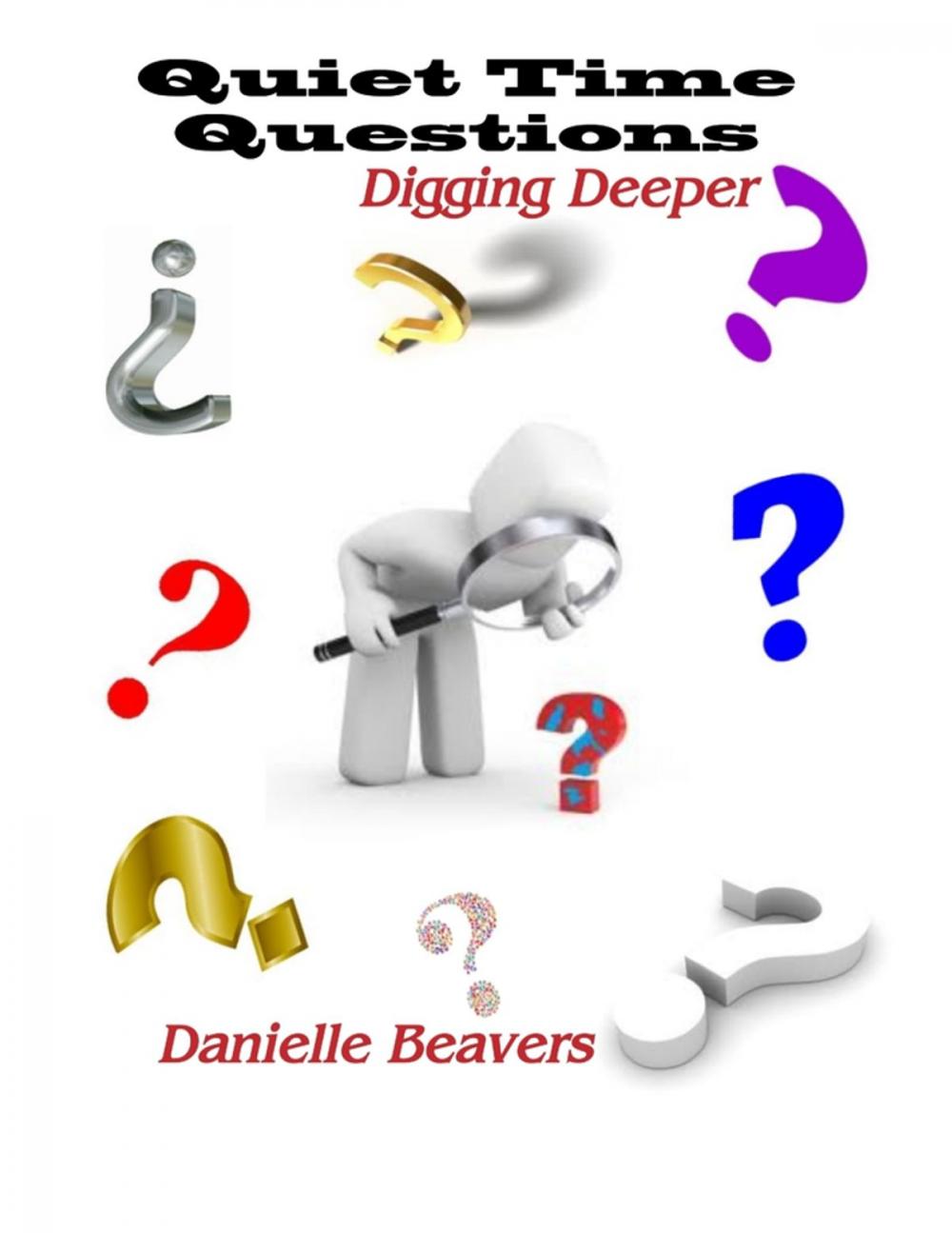 Big bigCover of Quiet Time Questions: Digging Deeper