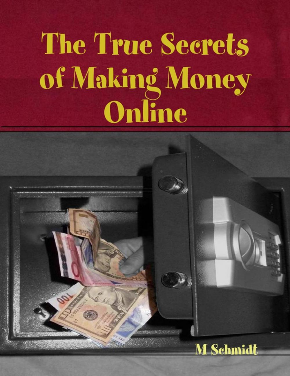 Big bigCover of The True Secrets of Making Money Online