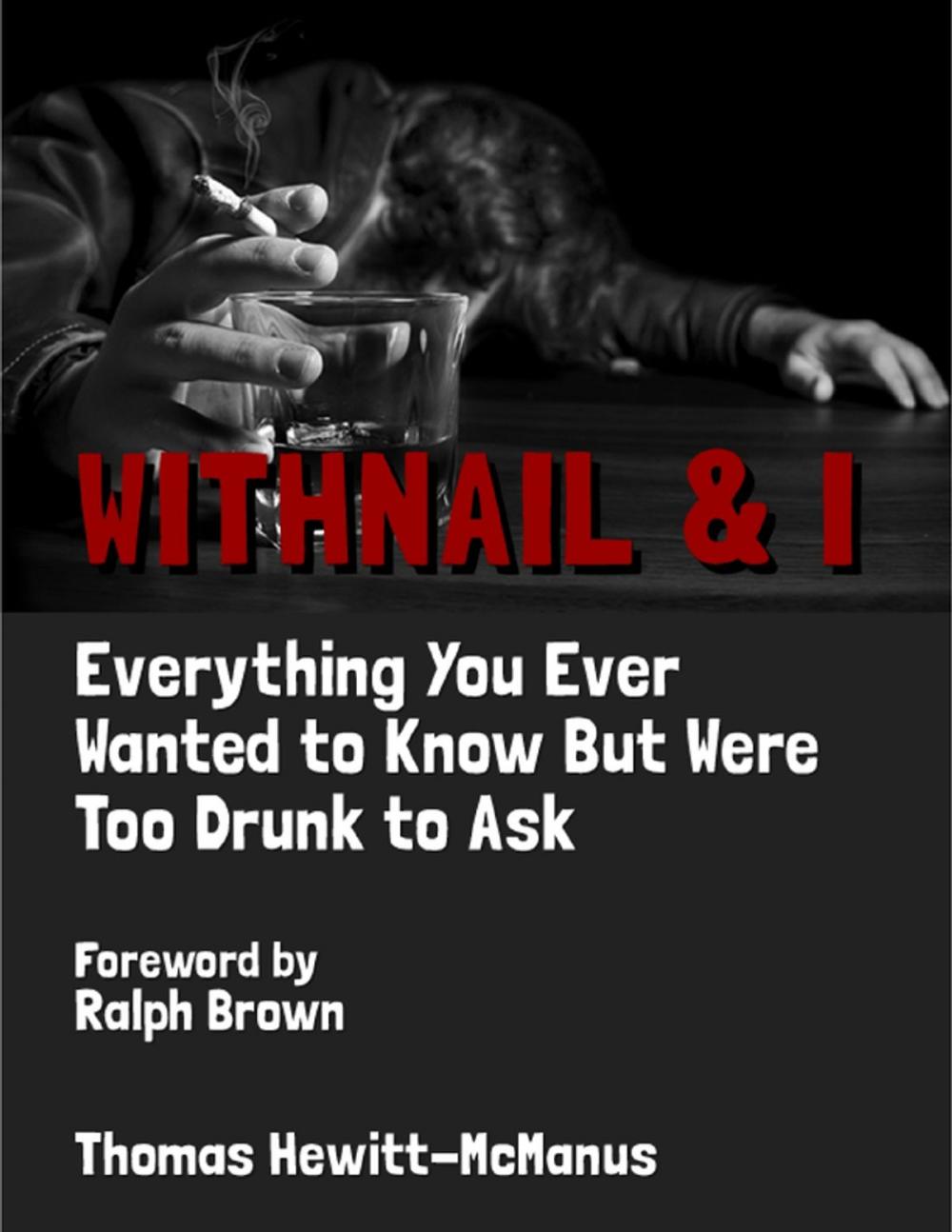 Big bigCover of Withnail & I: Everything You Ever Wanted to Know But Were Too Drunk to Ask