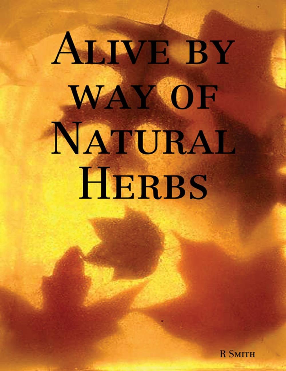 Big bigCover of Alive By Way of Natural Herbs