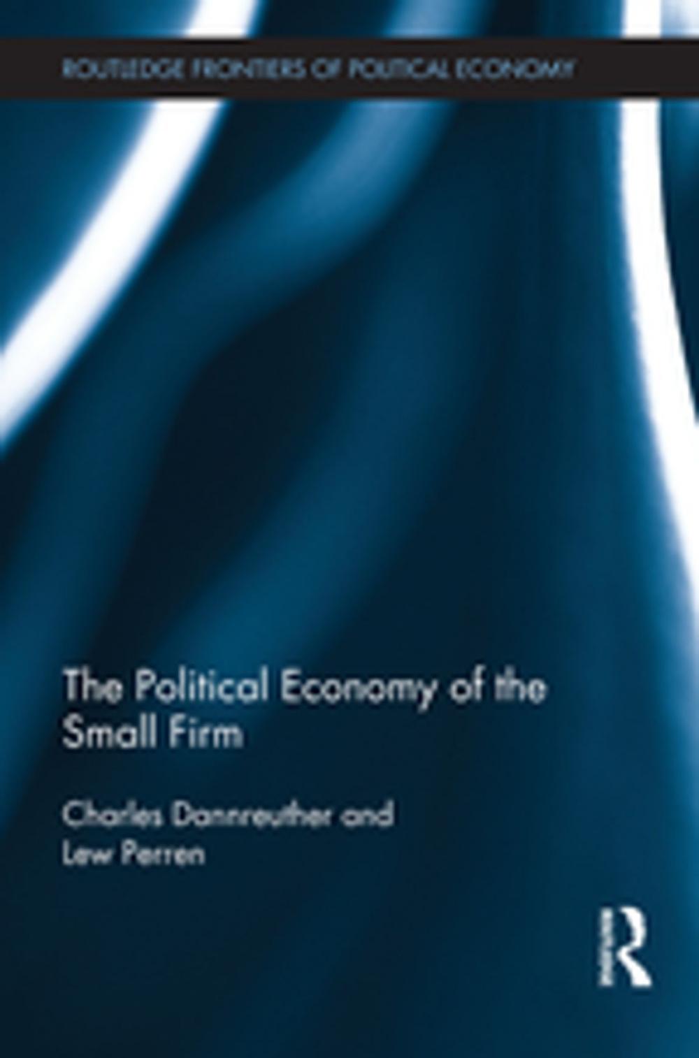 Big bigCover of The Political Economy of the Small Firm