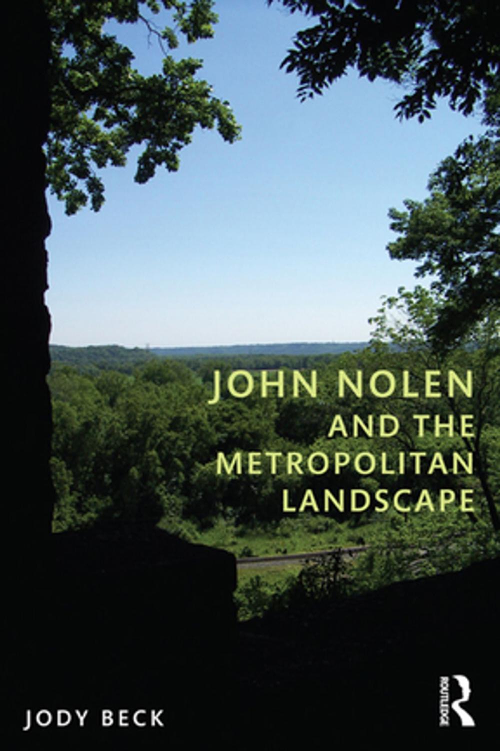 Big bigCover of John Nolen and the Metropolitan Landscape