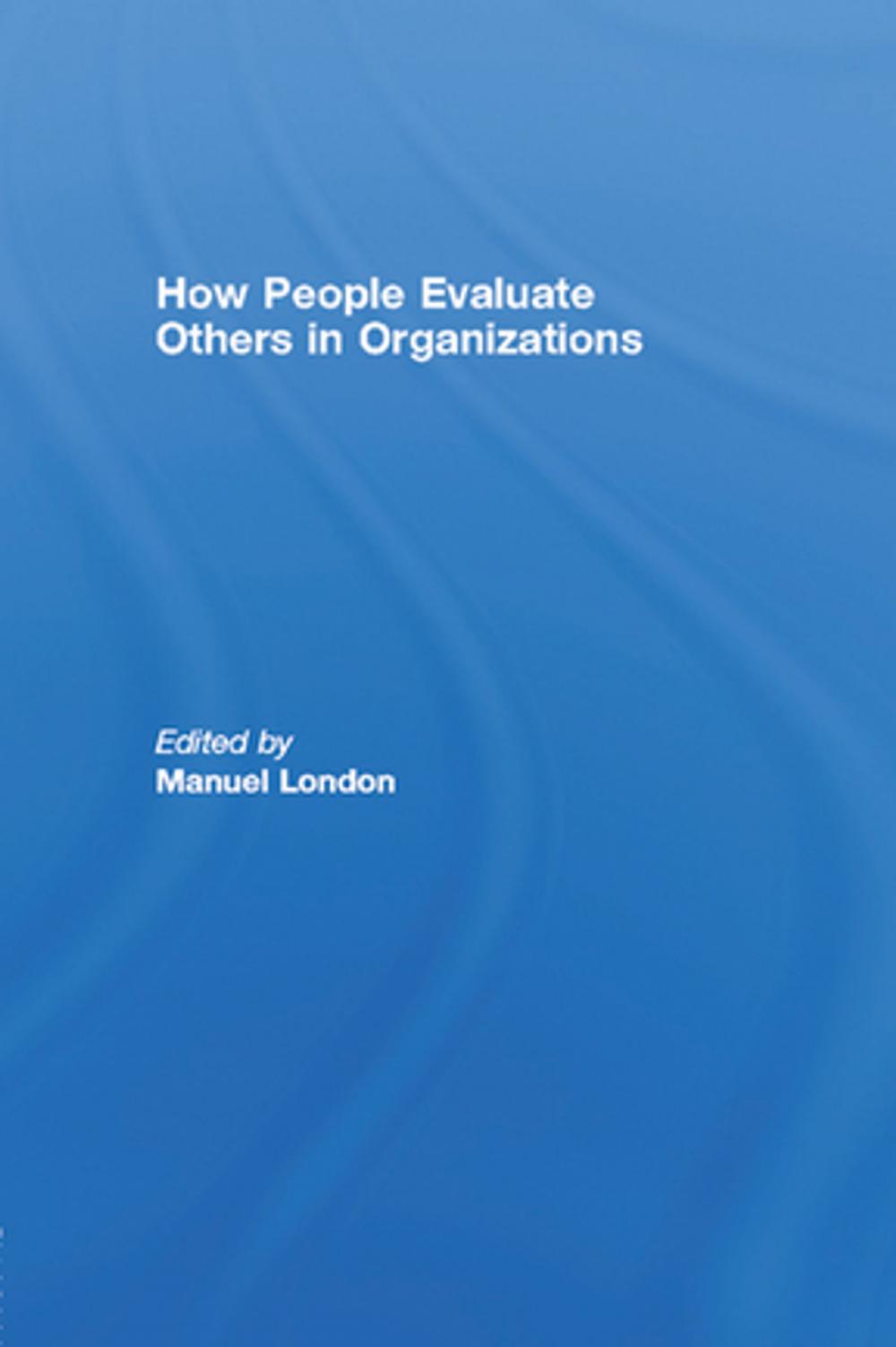 Big bigCover of How People Evaluate Others in Organizations