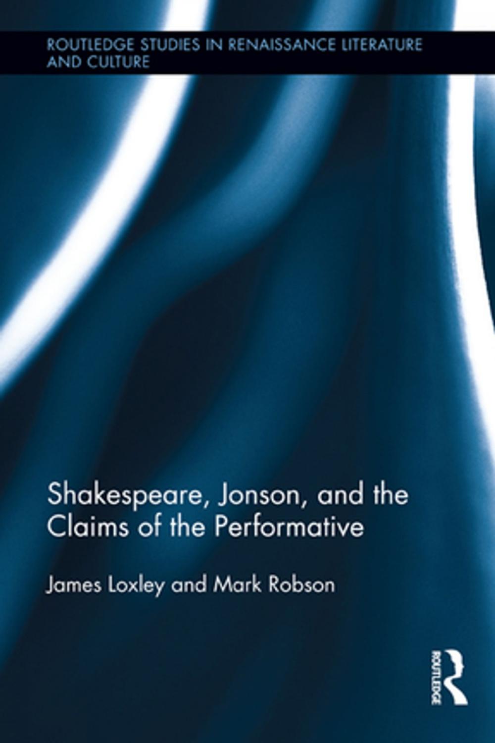 Big bigCover of Shakespeare, Jonson, and the Claims of the Performative