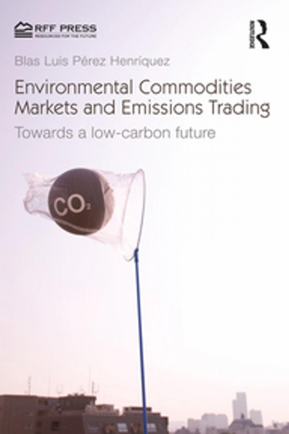 Big bigCover of Environmental Commodities Markets and Emissions Trading