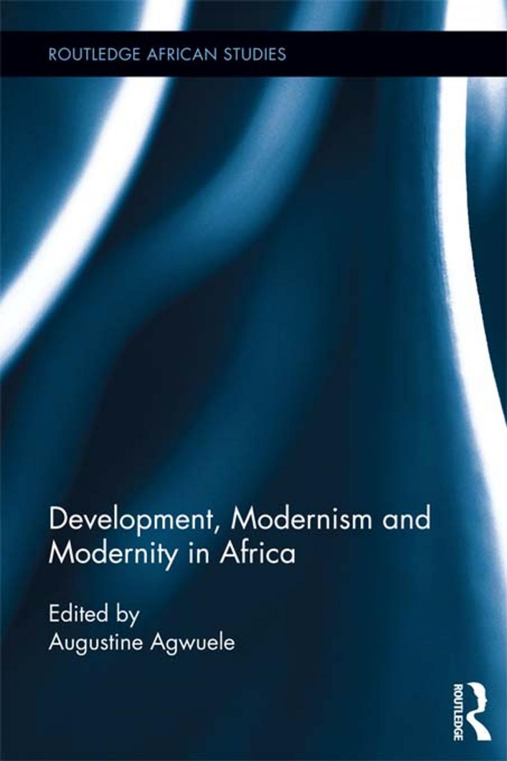 Big bigCover of Development, Modernism and Modernity in Africa