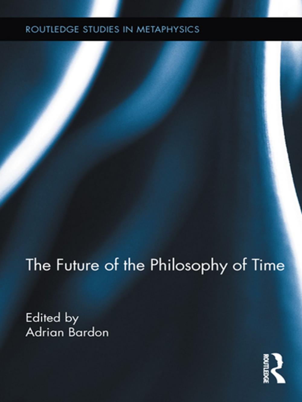 Big bigCover of The Future of the Philosophy of Time