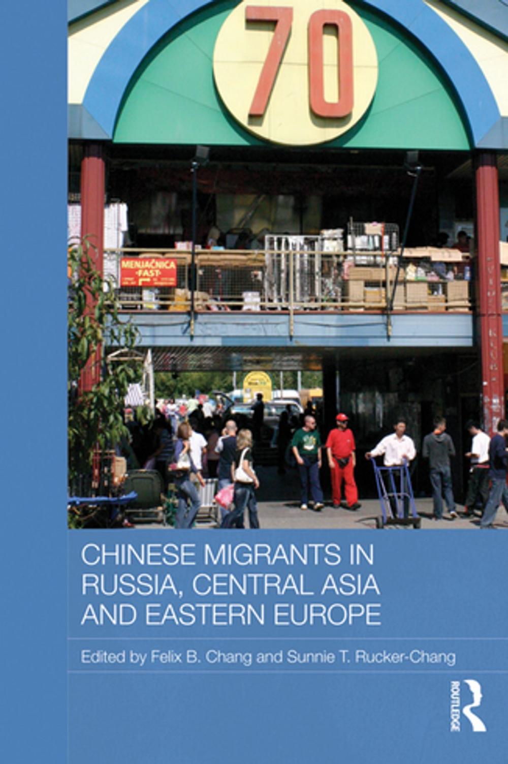 Big bigCover of Chinese Migrants in Russia, Central Asia and Eastern Europe