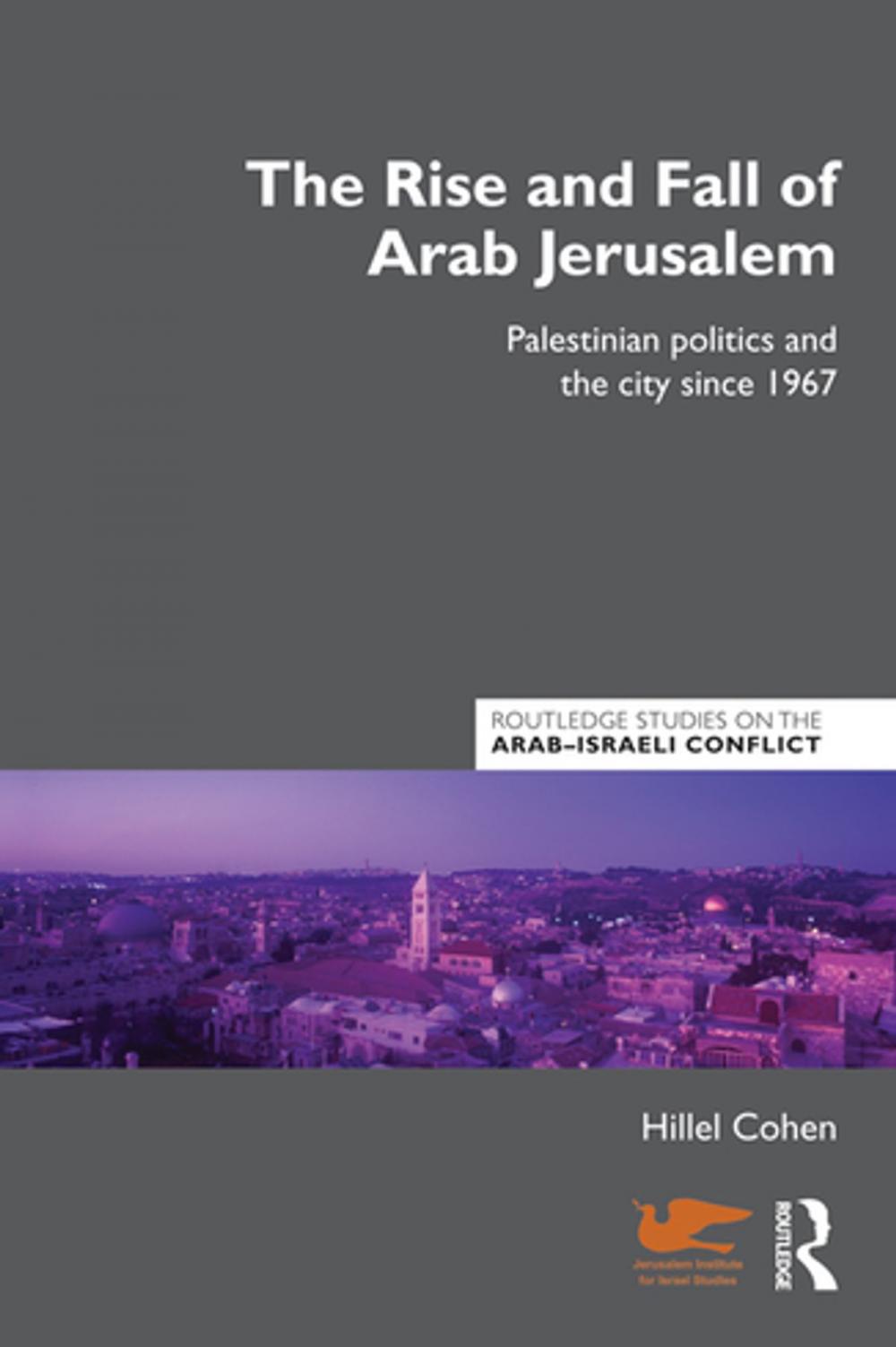 Big bigCover of The Rise and Fall of Arab Jerusalem