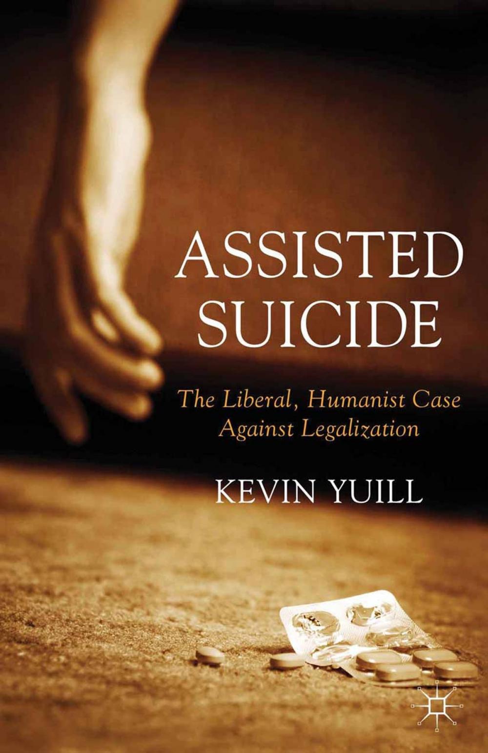 Big bigCover of Assisted Suicide: The Liberal, Humanist Case Against Legalization