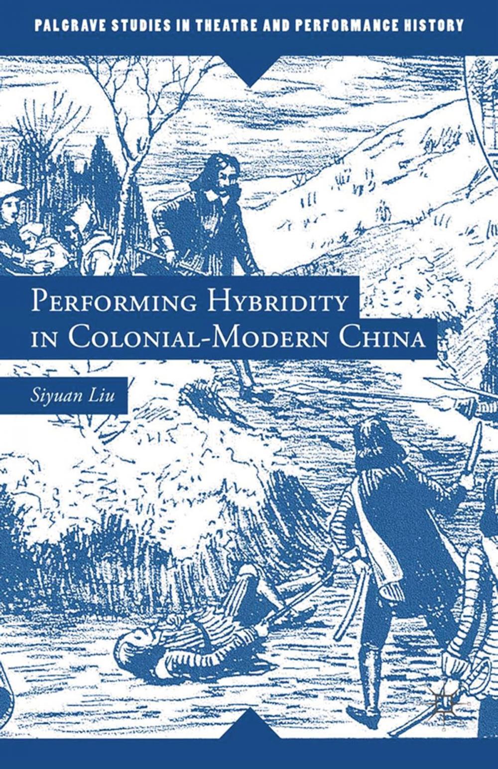 Big bigCover of Performing Hybridity in Colonial-Modern China