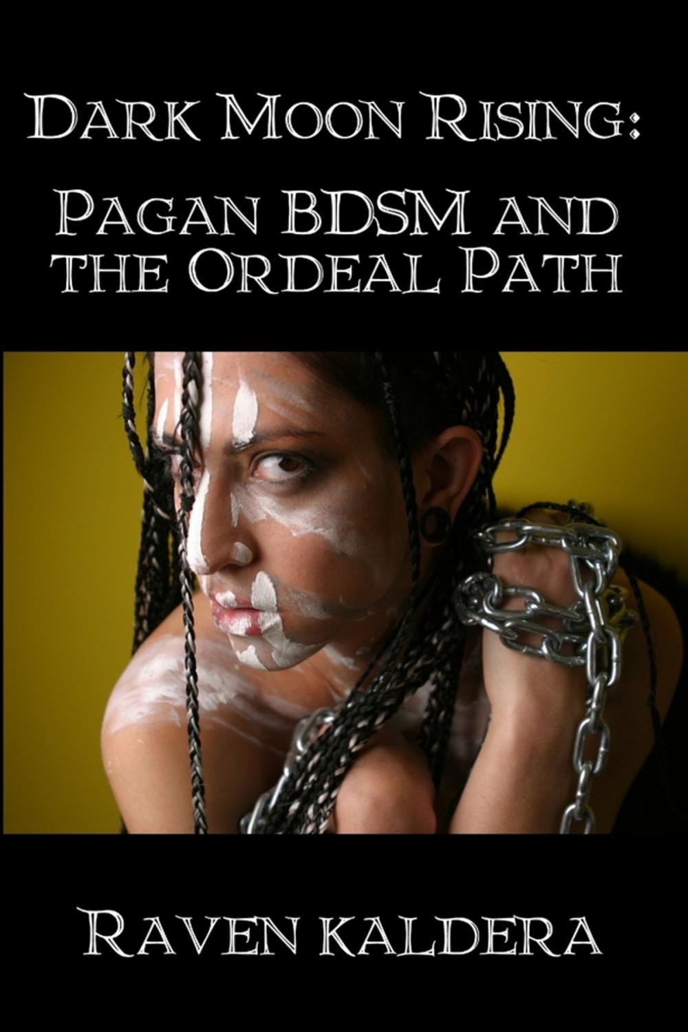 Big bigCover of Dark Moon Rising: Pagan BDSM and the Ordeal Path