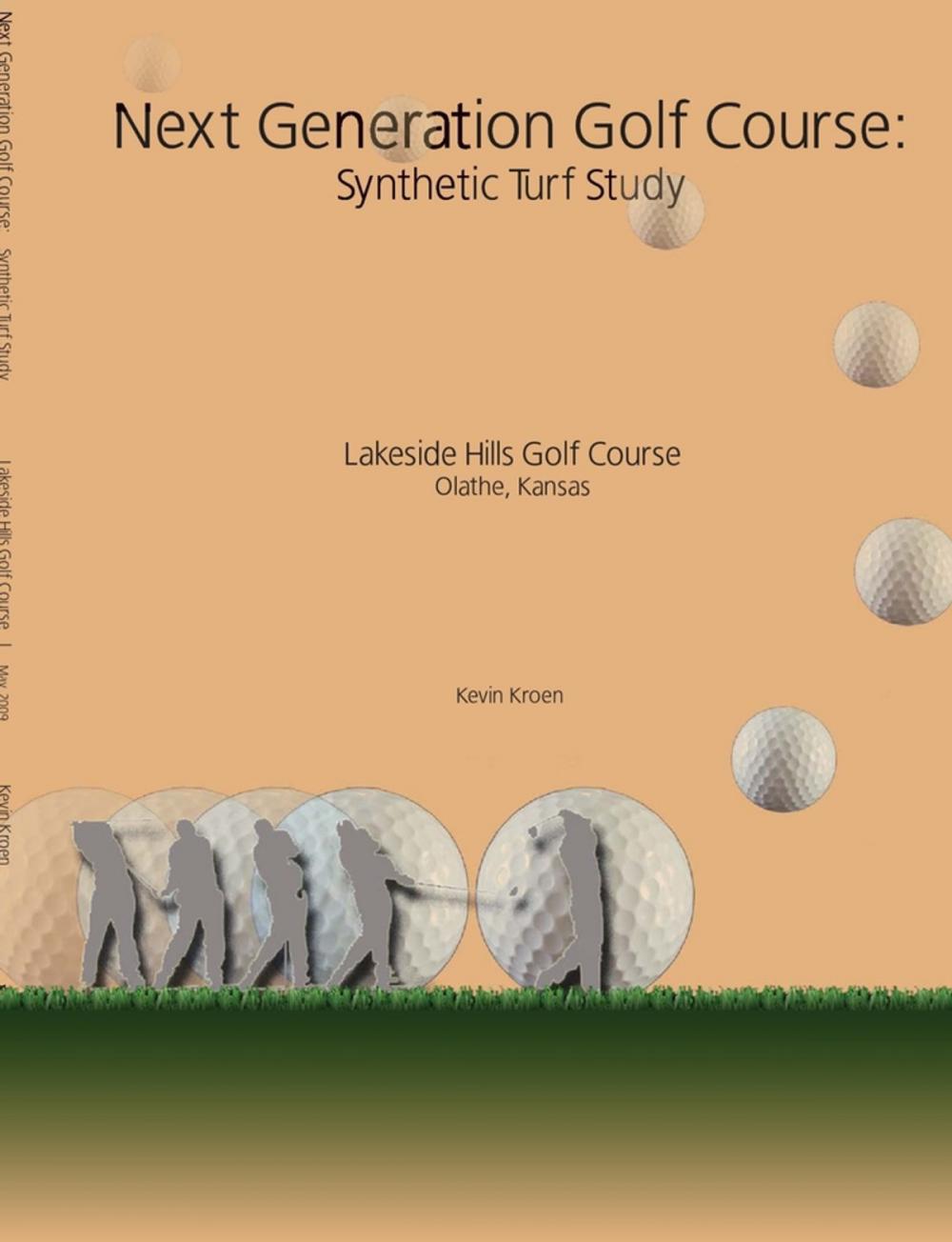 Big bigCover of Next Generation Golf Course: Synthetic Turf Study: Lakeside Hills Golf Course, Olathe, Kansas