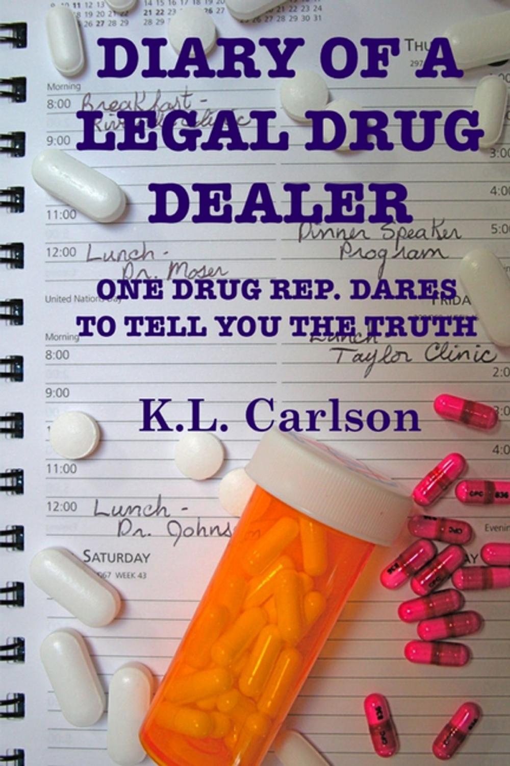 Big bigCover of Diary of a Legal Drug Dealer: One Drug Rep. Dares to Tell You the Truth