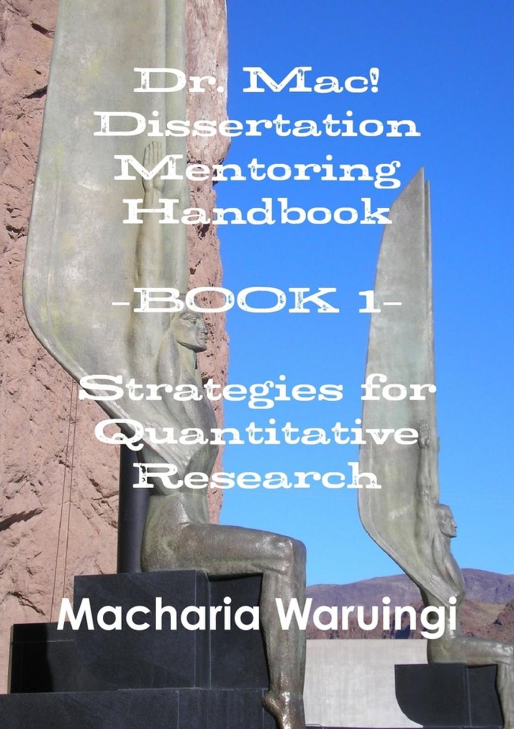 Big bigCover of Dr. Mac! Dissertation Mentoring Handbook: Book 1: Strategies For Quantitative Research