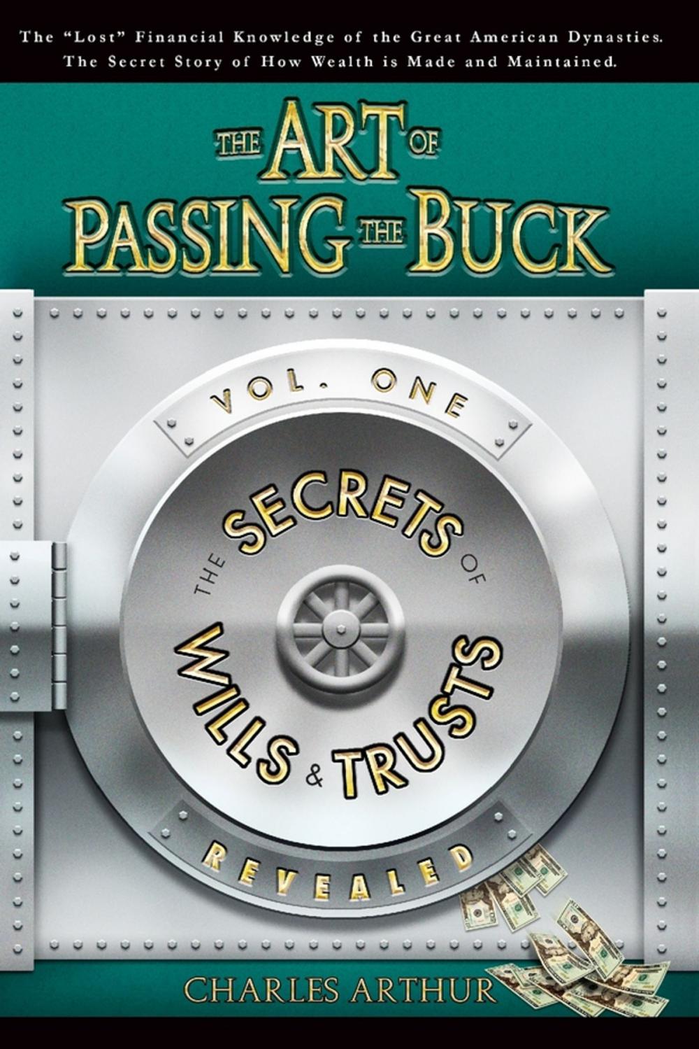 Big bigCover of The Art of Passing the Buck: Vol I: The Secrets of Wills And Trusts Revealed