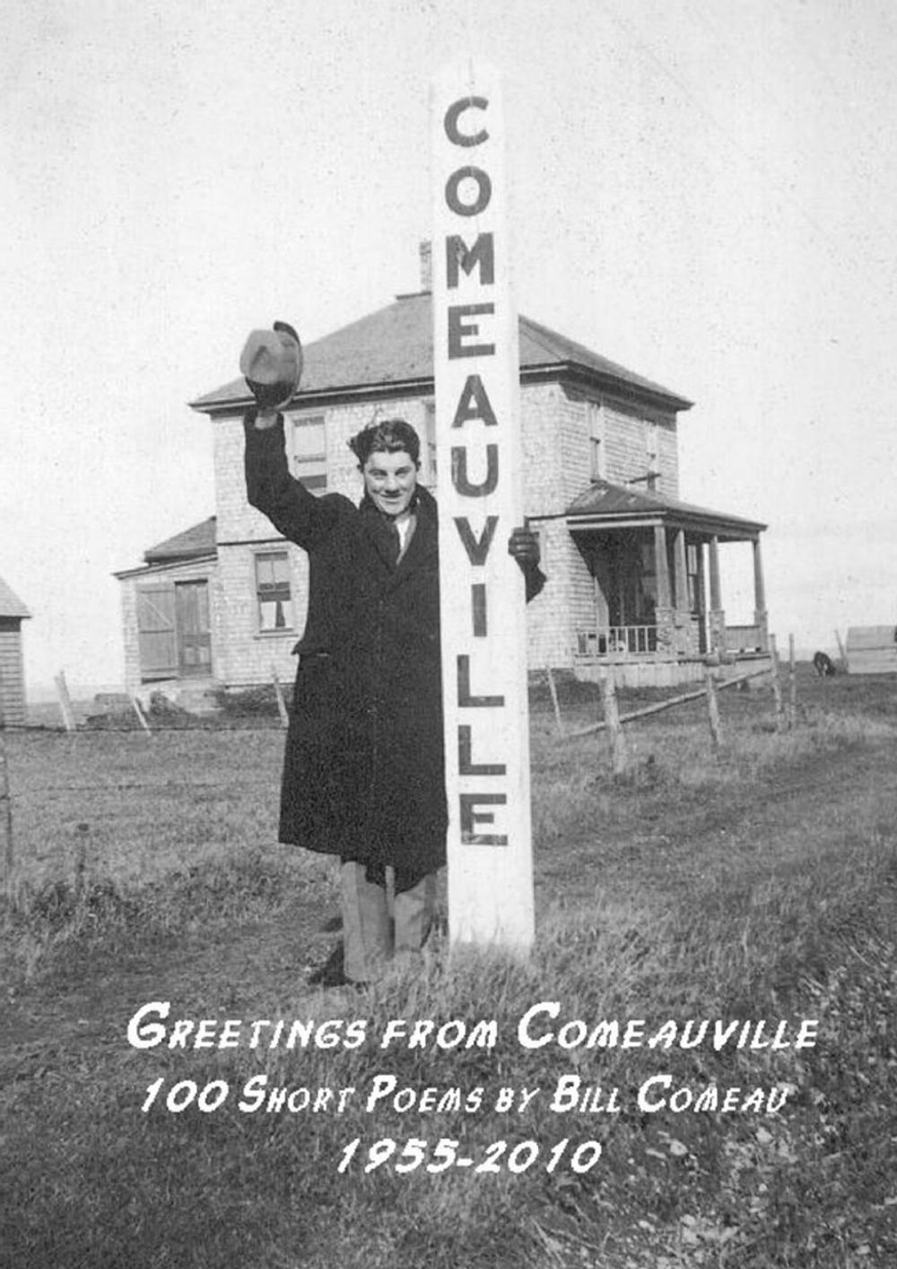 Big bigCover of Greetings from Comeauville: 100 Short Poems by Bill Comeau 1955-2010