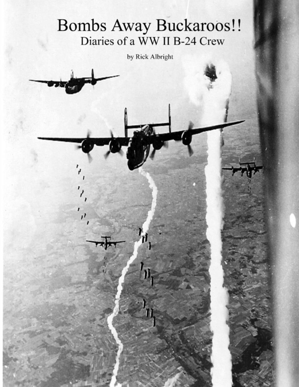 Big bigCover of Bombs Away Buckaroos!!: Diaries of a WW II B-24 Crew