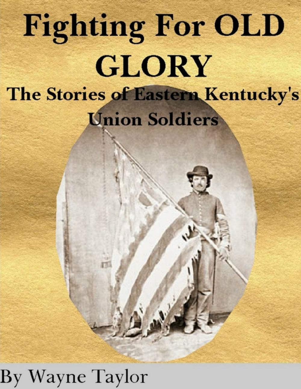 Big bigCover of Fighting for Old Glory: The Stories of Eastern Kentucky's Union Soldiers