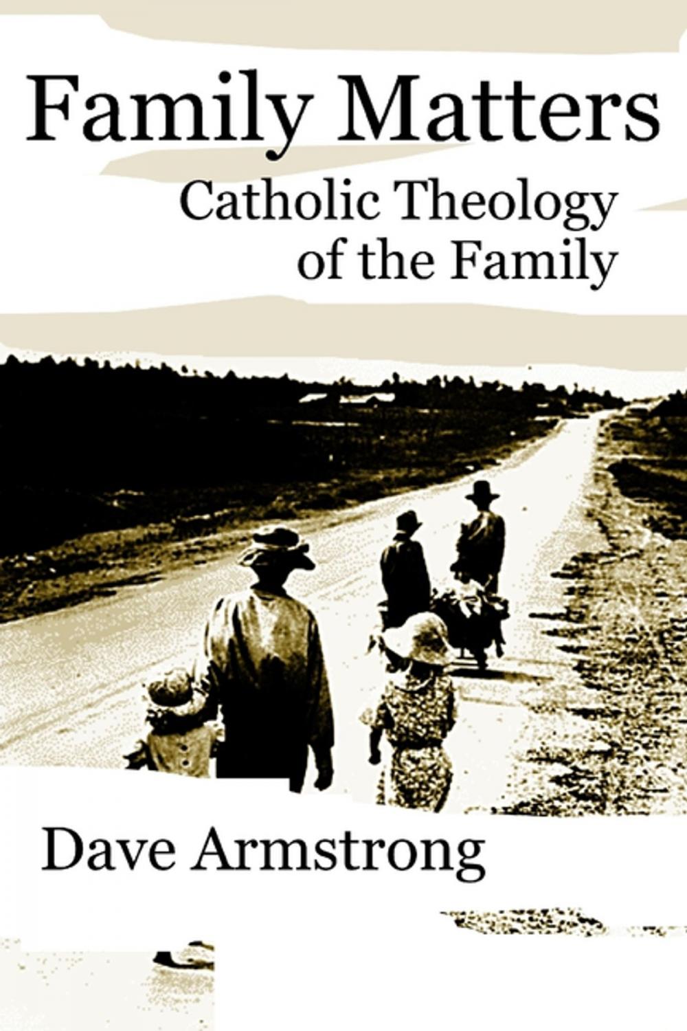 Big bigCover of Family Matters: Catholic Theology of the Family