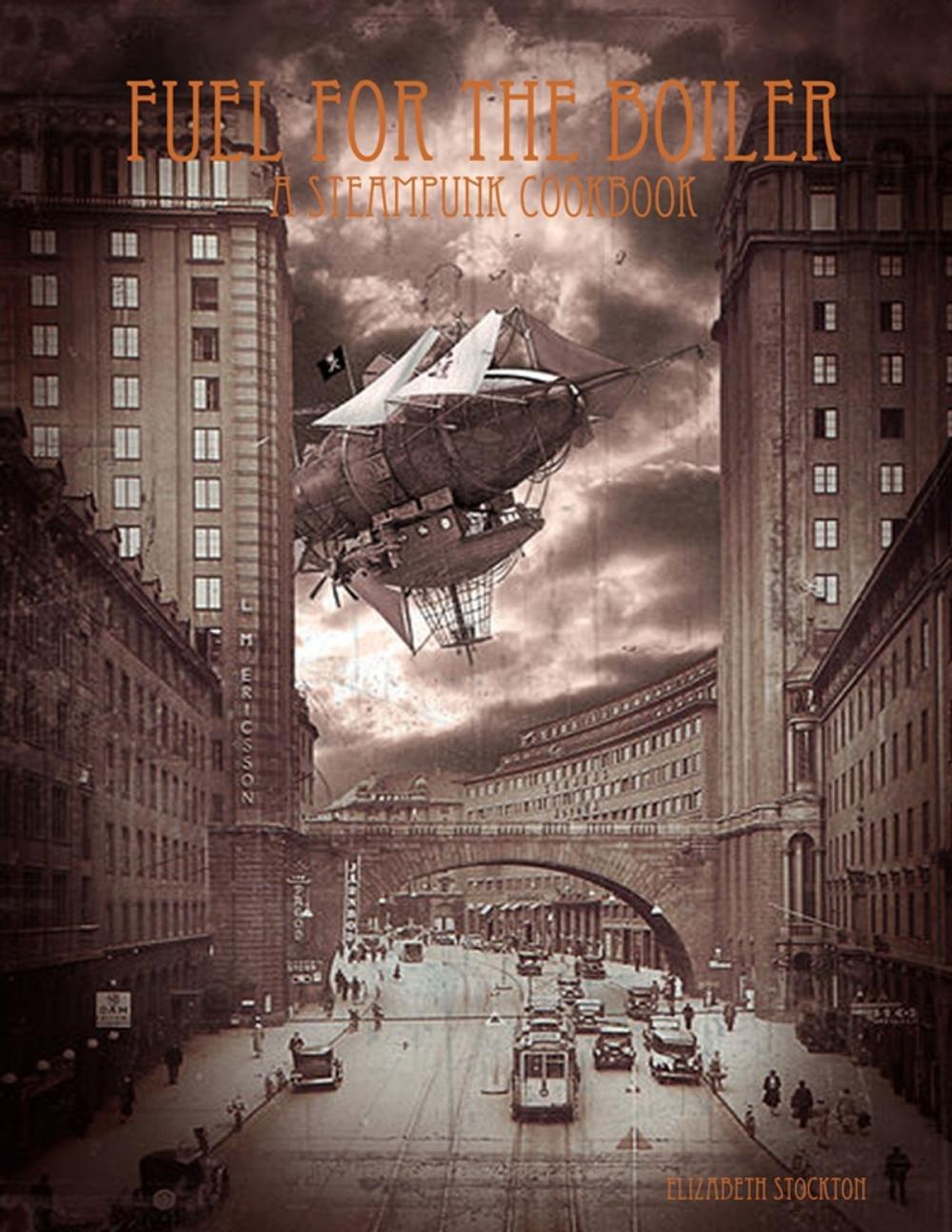 Big bigCover of Fuel for the Boiler: A Steampunk Cookbook