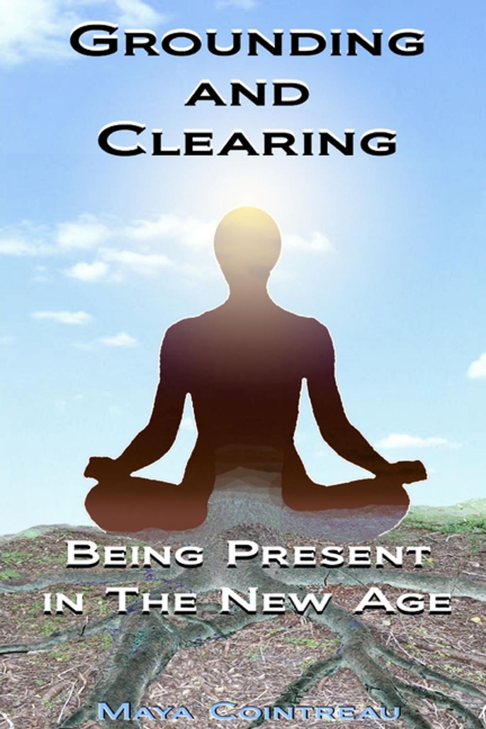 Big bigCover of Grounding & Clearing: Being Present In The New Age