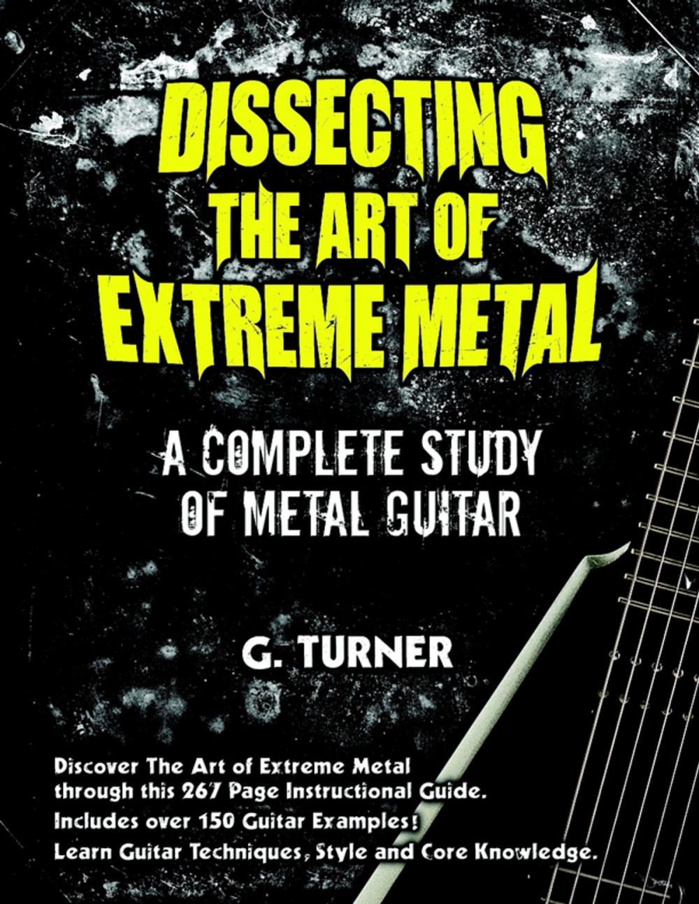 Big bigCover of Dissecting the Art of Extreme Metal: A Complete study of Metal Guitar