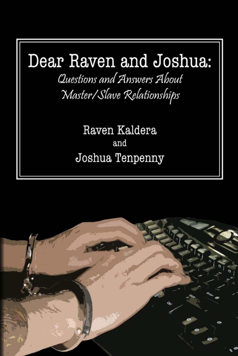 Big bigCover of Dear Raven and Joshua: Questions and Answers About Master/Slave Relationships