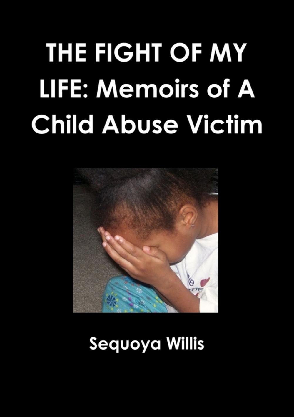 Big bigCover of The Fight of My Life: Memoirs Of A Child Abuse Victim