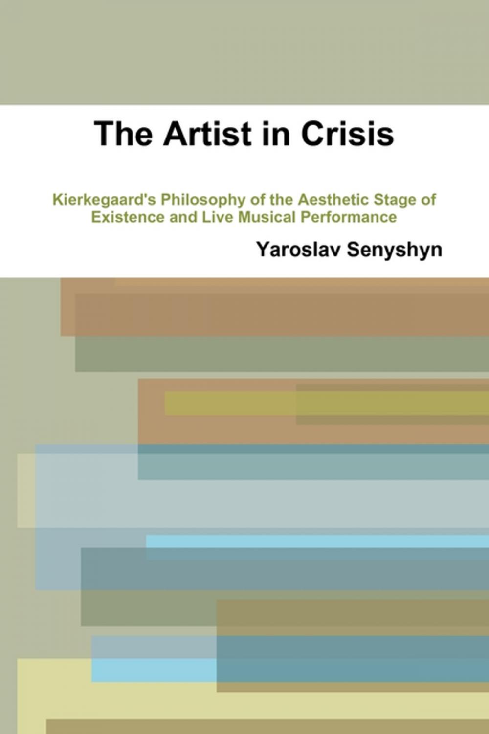 Big bigCover of The Artist in Crisis: Kierkegaard'S Philosophy of the Aesthetic Stage of Existence and Live Musical Performance