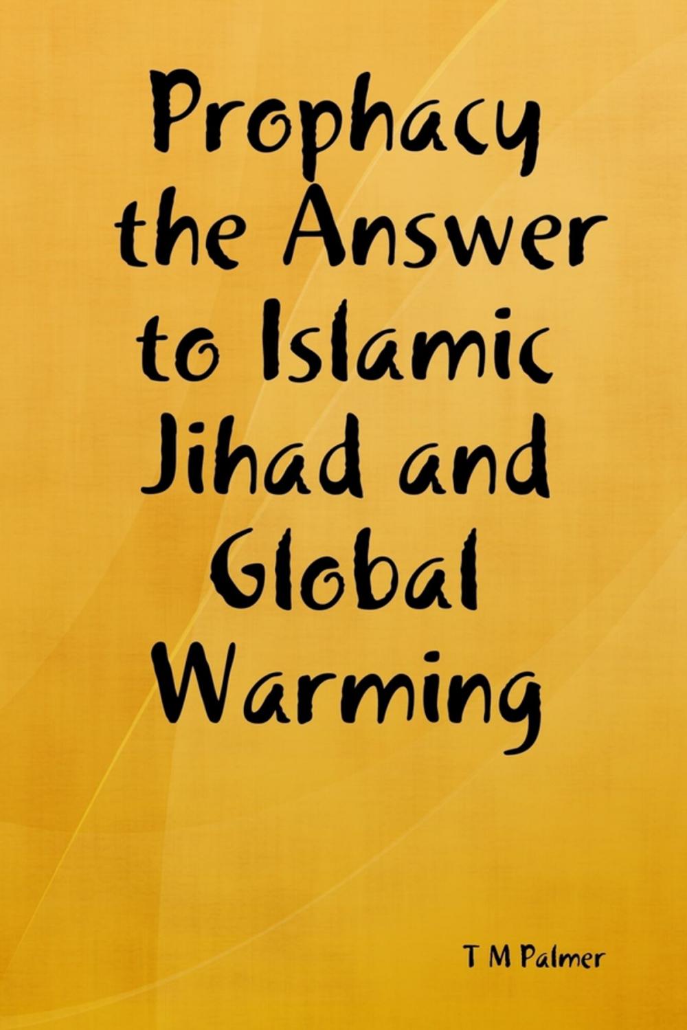 Big bigCover of Prophacy the Answer to Islamic Jihad and Global Warming