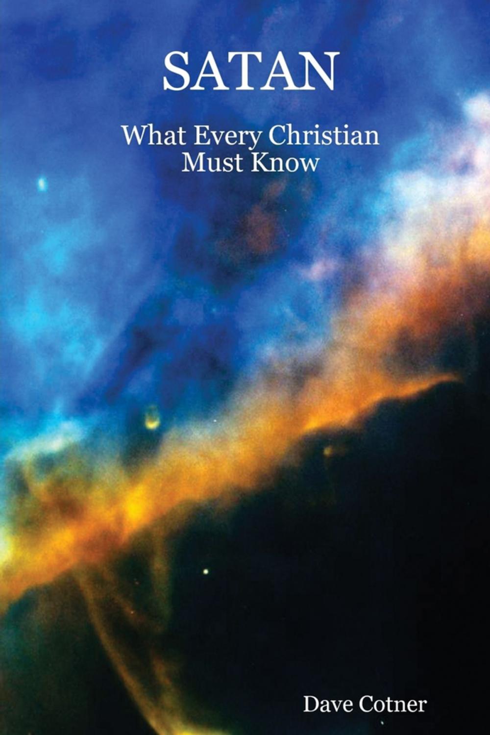 Big bigCover of Satan: What Every Christian Must Know