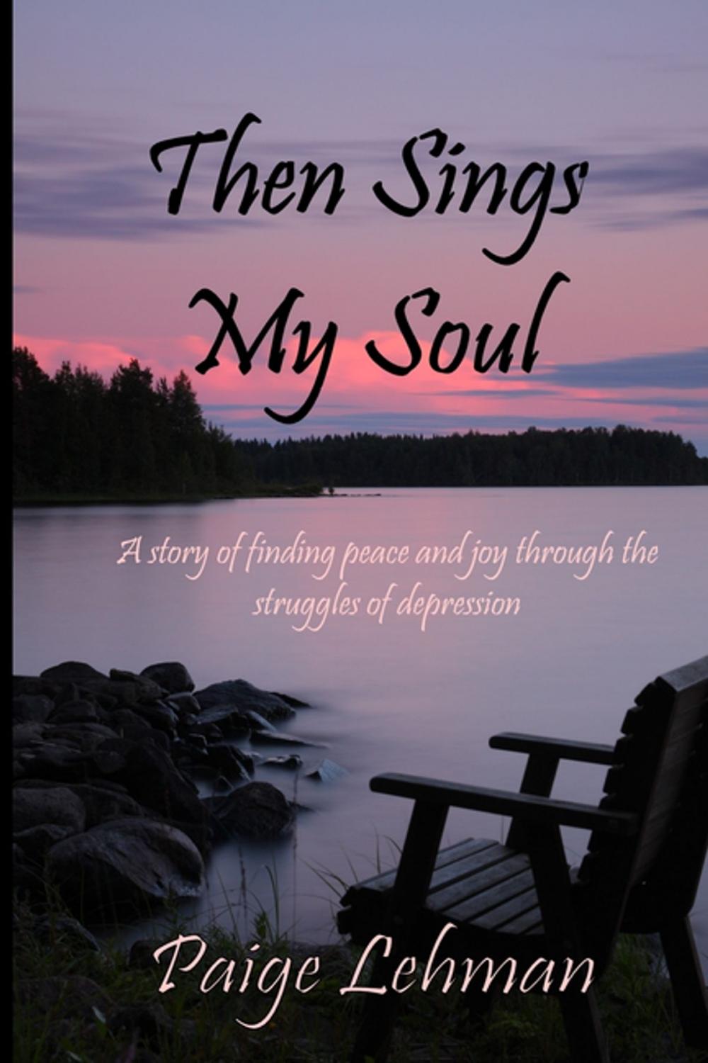 Big bigCover of Then Sings My Soul: A Story of Finding Peace and Joy through the Struggles of Depression