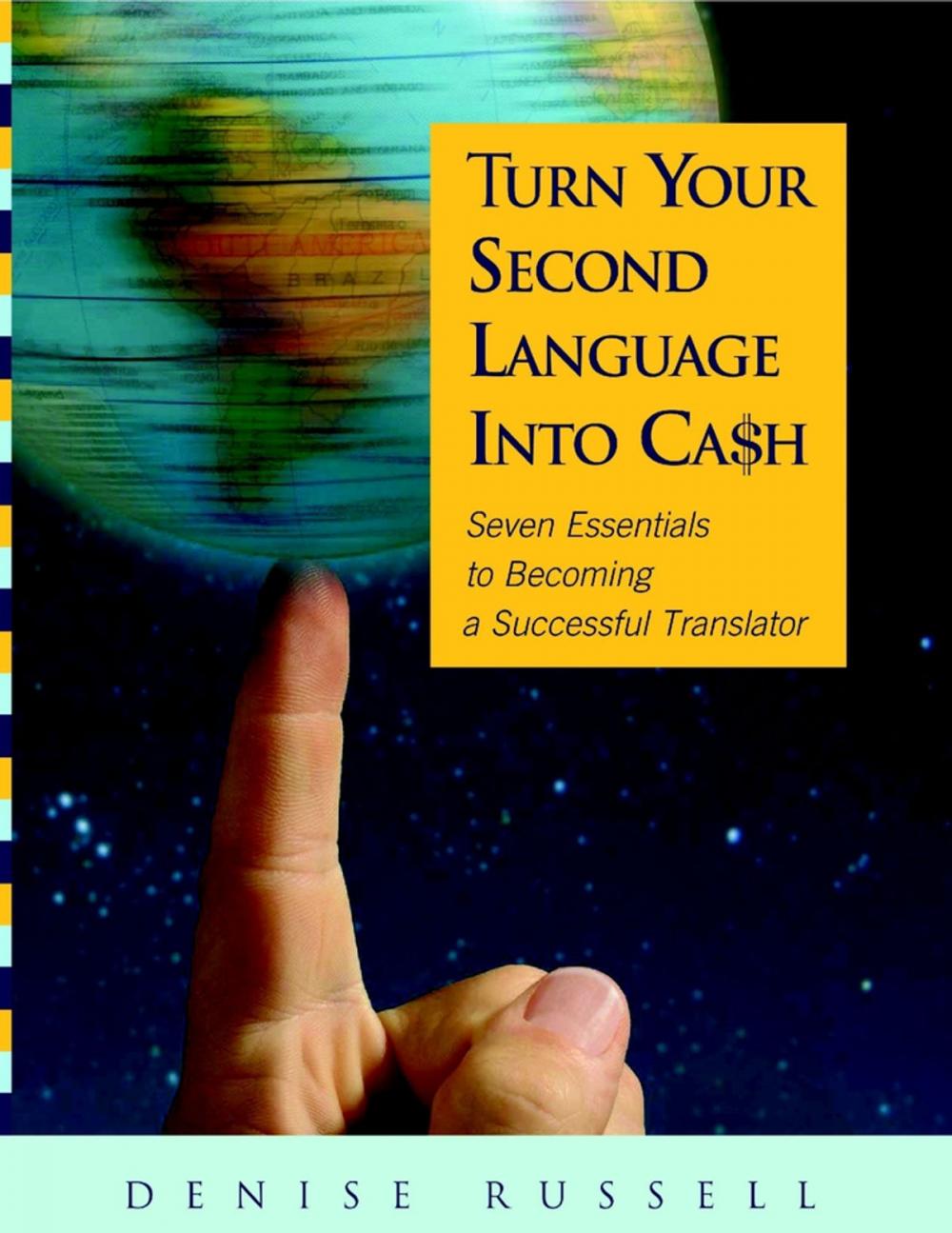 Big bigCover of Turn Your Second Language Into Ca$h: Seven Essentials to Becoming a Successful Translator